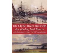 Neil Munro The Clyde: River and Firth (Tascabile)