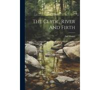 Neil Munro The Clyde, River And Firth (Tascabile)