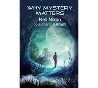 Neil Nixon E K Knight Why Mystery Matters (Tascabile)