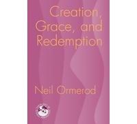 Neil Ormerod Creation, Grace and Redemption (Tascabile)