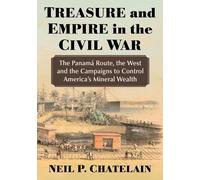 Neil P. Chatelain Treasure and Empire in the Civil War (Tascabile)