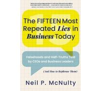 Neil P McNulty The Fifteen Most Repeated Lies in Business Today (Tascabile)