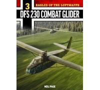 Neil Page Eagles of the Luftwaffe: DFS 230 (Tascabile)