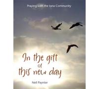 Neil Paynter In the Gift of this New Day (Tascabile)