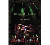 Neil Peart - Taking Center Stage: A Lifetime of Live Performance