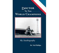 Neil Phillips Doctor To The World Champions (Copertina rigida)