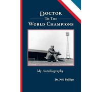 Neil Phillips Doctor to the World Champions (Tascabile)