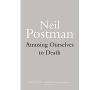 Neil Postman Amusing Ourselves to Death (Tascabile)