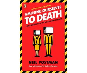 Neil Postman Amusing Ourselves to Death (Tascabile)
