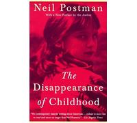 Neil Postman The Disappearance of Childhood (Tascabile)