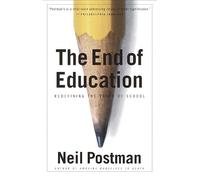 Neil Postman The End of Education (Tascabile)
