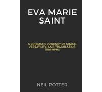 Neil Potter Eva Marie Saint (Tascabile) Biography of the Rich and Famous