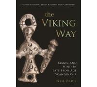 The Viking Way: Magic and Mind in Late Iron Age Scandinavia by Price, Neil