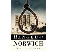 Neil R Storey Hanged at Norwich (Tascabile)