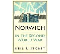 Neil R Storey Norwich in the Second World War (Tascabile)