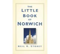 Neil R Storey The Little Book of Norwich (Copertina rigida)