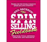 Neil Rackham The SPIN Selling Fieldbook: Practical Tools, Methods, E (Tascabile)