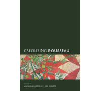 Neil Roberts Creolizing Rousseau (Tascabile) Creolizing the Canon