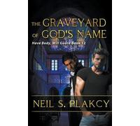 Neil S Plakcy The Graveyard of God's Name (Tascabile) Have Body, Will Guard