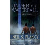 Neil S Plakcy Under the Waterfall (Tascabile) Have Body, Will Guard