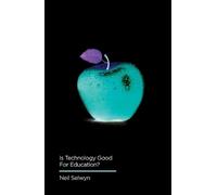 Neil Selwyn Is Technology Good for Education? (Tascabile) Digital Futures