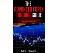 Neil Sharp The Advanced Forex Trading Guide: Follow The Best Beginne (Tascabile)