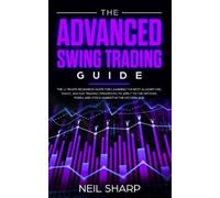 Neil Sharp The Advanced Swing Trading Guide (Tascabile)