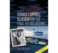 Neil Sheppard Donald Campbell: Bluebird and the Final Record Attempt (Tascabile)