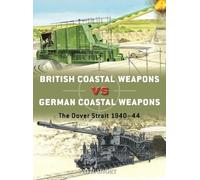 Neil Short British Coastal Weapons vs German Coastal Weapons (Tascabile) Duel