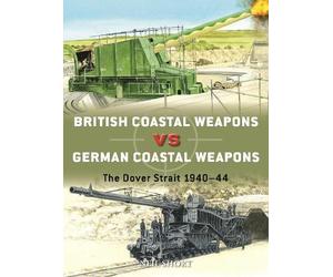 Neil Short British Coastal Weapons vs German Coastal Weapons (Tascabile) Duel