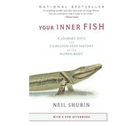 Your Inner Fish: A Journey into the 3.5-Billion-Year History of the Human Body