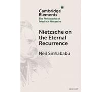 Neil Sinhababu Nietzsche on the Eternal Recurrence (Tascabile)