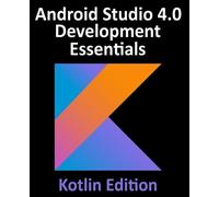 Neil Smyth Android Studio 4.0 Development Essentials - Kotlin Editio (Tascabile)