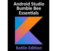 Neil Smyth Android Studio Bumble Bee Essentials - Kotlin Edition (Tascabile)