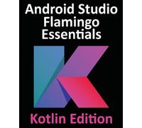 Neil Smyth Android Studio Flamingo Essentials - Kotlin Edition (Tascabile)