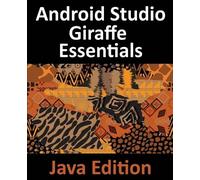 Neil Smyth Android Studio Giraffe Essentials - Java Edition (Tascabile)