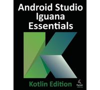 Neil Smyth Android Studio Iguana Essentials - Kotlin Edition (Tascabile)