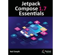 Neil Smyth Jetpack Compose 1.7 Essentials (Tascabile)
