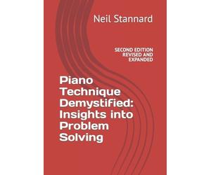Neil Stannard Piano Technique Demystified Second Edition Revised and (Tascabile)