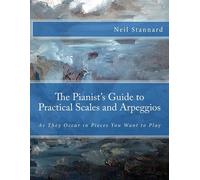 Neil Stannard The Pianist's Guide to Practical Scales and Arpeggios (Tascabile)