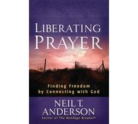 Neil T. Anderson Liberating Prayer (Tascabile)
