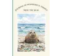 Neil the Seal: Journal of Wonderful Things: Cute Seal Lined Notebook | 6x9 Softcover, 120 Pages for Writing, Brain Dumps & Daily Thoughts