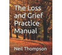 Neil Thompson The Loss and Grief Practice Manual (Tascabile)