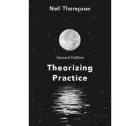 Neil Thompson Theorizing Practice (Tascabile)