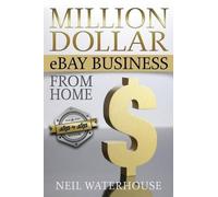 Neil Waterhouse Million Dollar eBay Business From Home (Tascabile)