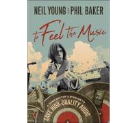 Neil Young Phil Baker To Feel the Music (Copertina rigida)