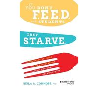 Neila A. Connors If You Don't Feed the Students, They Starve (Tascabile)
