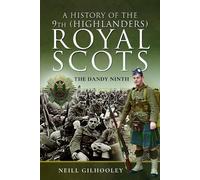 Neill Gilhooley A History of the 9th (Highlanders) Royal Scots (Tascabile)