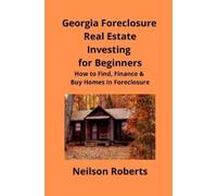 Neilson Roberts Foreclosure Investing in Georgia Real Estate for Beg (Tascabile)