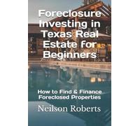 Neilson Roberts Foreclosure Investing in Texas Real Estate for Begin (Tascabile)